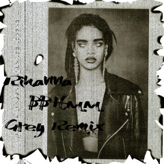 Rihanna #BBHMM (Grey Remix)