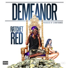 Ratchet Red - Demeanor Prod By SirRayBands NCNF Exclusive