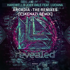 Hardwell & Joey Dale Feat. Luciana - Arcadia (Eskenazi Remix) Preview