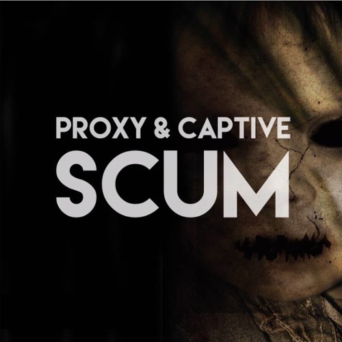 PROXY & CAPTIVE - SCUM