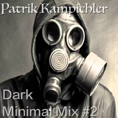 Dark Minimal Mix #2 - Patrik Kampichler
