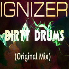 Ignizer - Dirty Drums (Original Mix) FREE DOWNLOAD CLICK ON BUY BUTTON