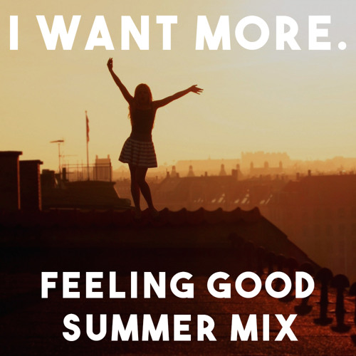 "Feeling Good" Summer Chill House Mix - Ft Just Kiddin, NVOY, Saint WKND & More!