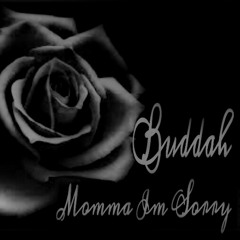 Buddah - Momma Im Sorry
