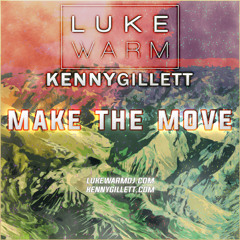 Luke Warm & Kenny Gillett - Make The Move