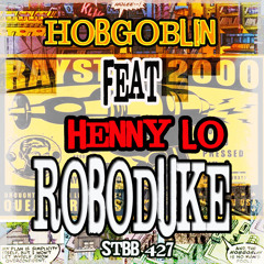 Hobgoblin ft Henny LO: Robotduke/STBB427