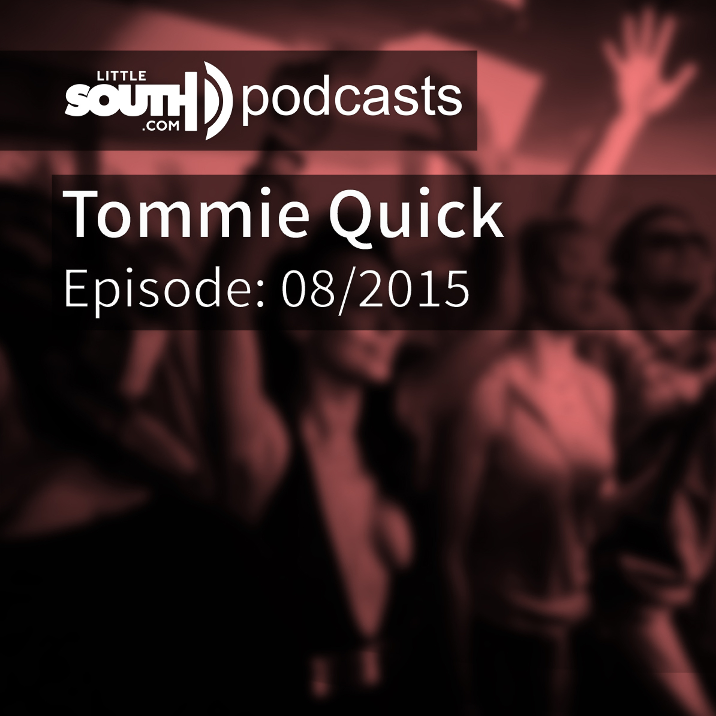 Episode 08/2015 - Tommie Quick - Littlesouth podcasts episode artwork