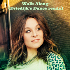 Trijntje Oosterhuis - Walk Along (Driedijk's Dance Remix) - DEMO