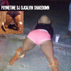 PRYMETIME DJ  DJCALVIN SHAKEDOWN