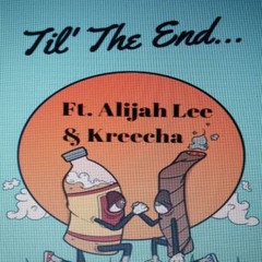 Til' The End Ft. Alijah Lee & Kreecha (Prod. Beto Beats)