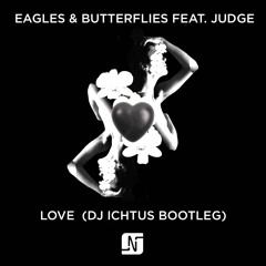 Eagles & Butterflies Feat. Judge - Love (Dj Ichtus Edit) - Free download