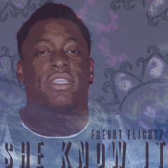 Freddy Flightz ft. SB- She Know It