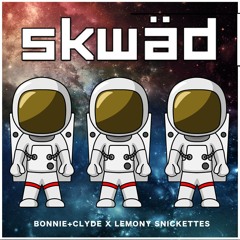 Bonnie+Clyde ✖ Lemony Snickettes - Skwäd / Trap Sounds Exclusive