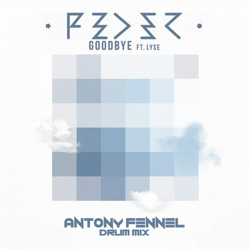 [FREE DOWNLOAD] Feder Ft. Lyse - Goodbye (Antony Fennel Drums Mix)