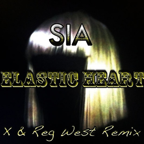 Sia- Elastic Heart (X & Reg West Remix)