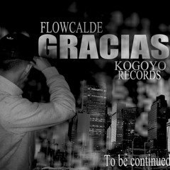 FlowCalde - Gracias ( AMBITIONMUZIK KOGOYORECORD )