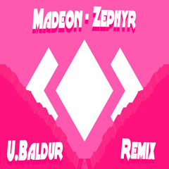 Madeon - Zephyr (U.Baldur Remix)