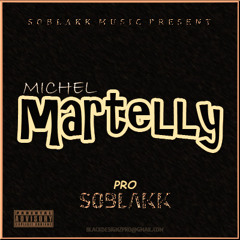 MICHEL MARTELLY ( PRO BY S0BLAKK)