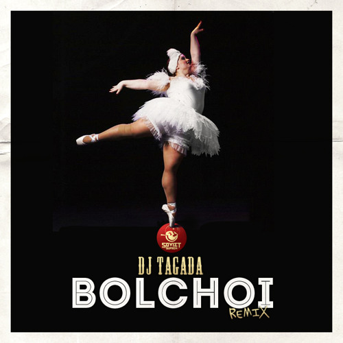Dj Tagadoff - Bolchoï Remix
