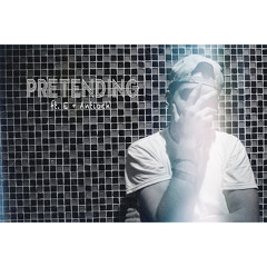 Pretending ft. E & Antioch