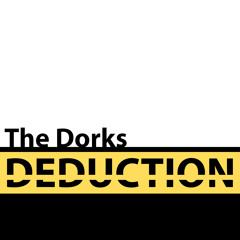 Welcome to the Dorks Deduction!