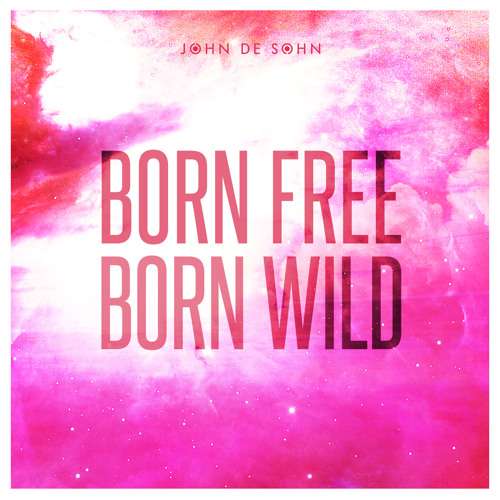 John De Sohn - Born Free Born Wild (Sambody Remix) *OUT NOW*