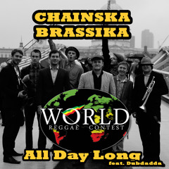 Chainska Brassika - All Day Long feat. Dubdadda @ WorldReggaeContest 2015  #VOTENOW