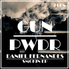 Daniel Fernandes - Smokin (original mix) preview  Gun Pwdr OUT NOW!!!