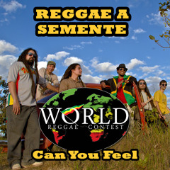 Reggae a Semente - Can You Feel  @ WorldReggaeContest 2015  #VOTENOW