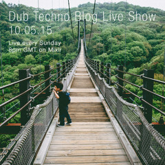 Dub Techno Blog Live Show 043 - Mixlr - 10.05.15
