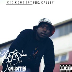 Kid Koncept - Don't Blow Yo Doe On Hotties Feat Calley.mp3
