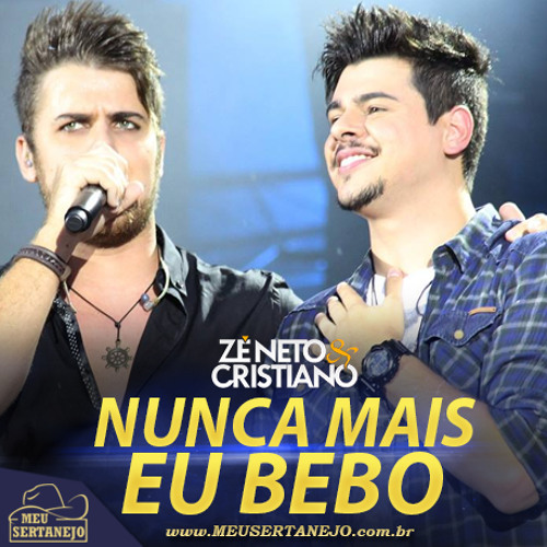 Zé Neto e Cristiano - Nunca Mais eu Bebo