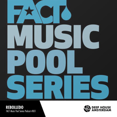 Rebolledo - Deep House Amesterdam's FACT Music Pool Podcast #001