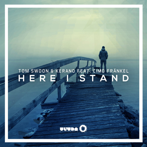 Tom Swoon & Kerano feat. Cimo Fränkel - Here I Stand [OUT NOW]