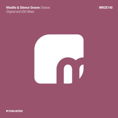 Vitodito & Silence Groove - Choices [MACARIZE] Out Now!