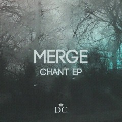 DCQ005 // MERGE - CHANT E.P.