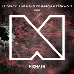 Laidback Luke & Shelco Garcia & TEENWOLF - XXX [Out Now]