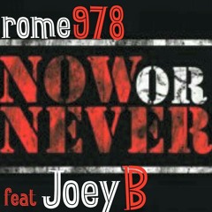 rome978 - Now Or Never Feat Joey B Produced By FrostyFIN