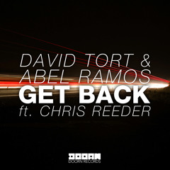 David Tort & Abel Ramos - Get Back ft. Chris Reeder (Original Mix)