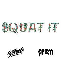 Sofocle X PRZM - SQUAT IT (Original mix)