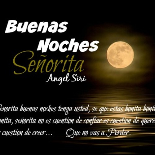 Stream buenas noches señorita by Ángel Siri | Listen online for free on  SoundCloud