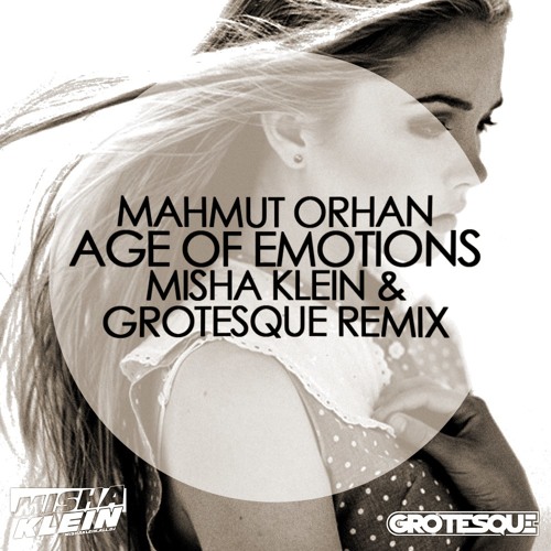 Mahmut Orhan - Age Of Emotions (Misha Klein & Grotesque remix)