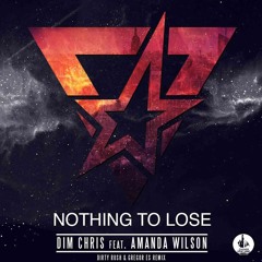 Dim Chris Feat. Amanda Wilson - Nothing To Lose (Dirty Rush & Gregor Es Remix) * OUT NOW! *