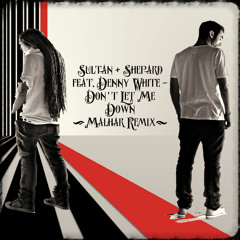 Sultan & Shepard Feat. Denny White - Don't Let Me Down(Malhar Remix)