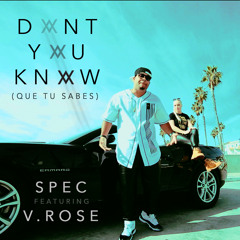 SPEC - Don't You Know (Que Tu Sabes) ft. V.Rose