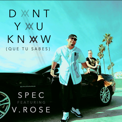 SPEC - Don't You Know (Que Tu Sabes) ft. V.Rose