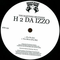 The Martinez Brothers - H 2 Da Izzo