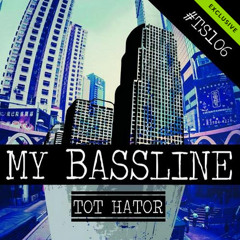 Tot Hator -  My Bassline