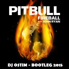 Pitbull Ft John Ryan & Juan Carlos Ch H - Fireball Nice [OstimDj Bootleg '15]