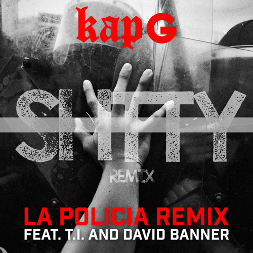 La Policia - Kap G Ft. T.I. & David Banner (Shtty Remix)***[FREE DOWNLOAD]***